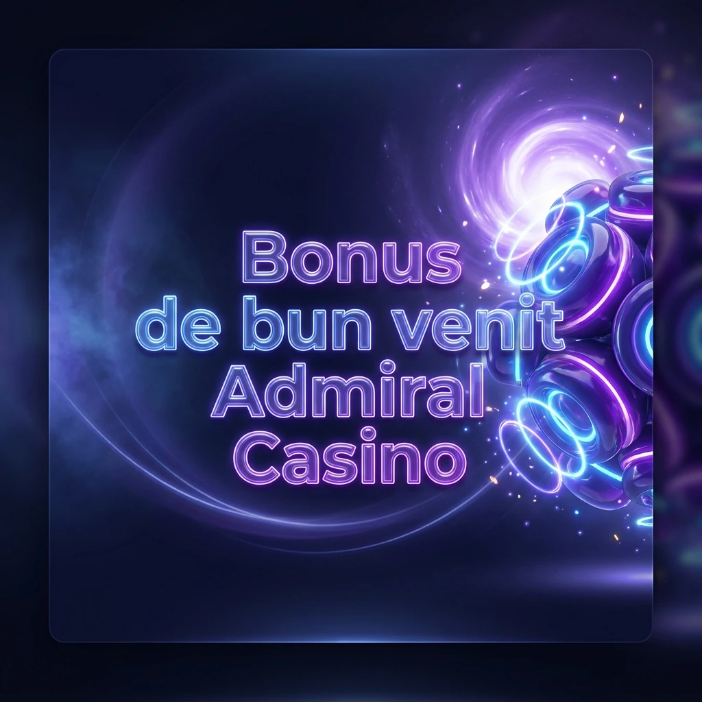 Bonus de bun venit Admiral Casino